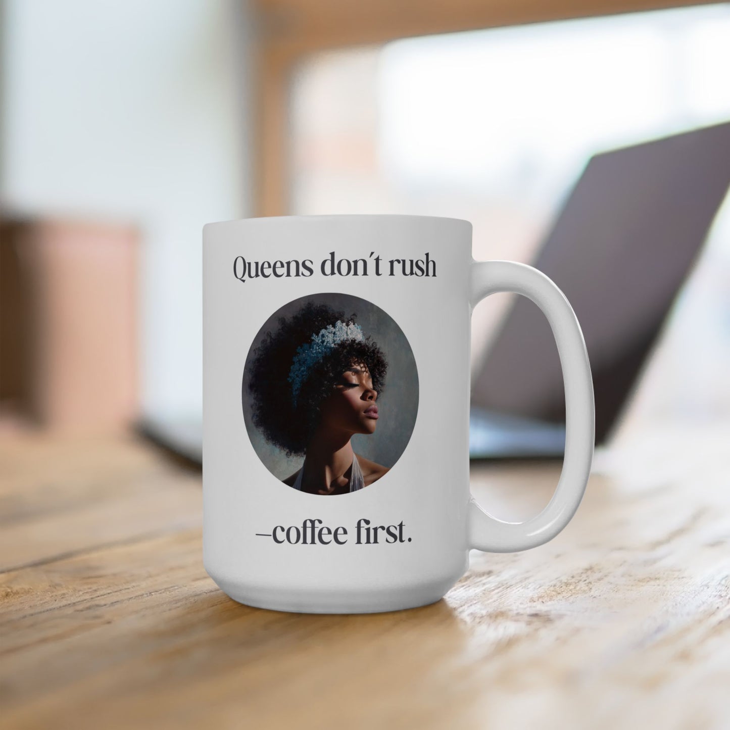 “Queens Don’t Rush — Coffee First” Art Mug
