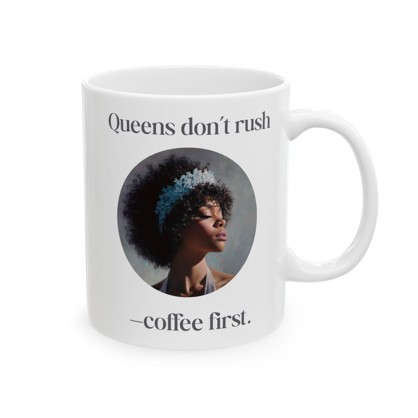 “Queens Don’t Rush — Coffee First” Art Mug