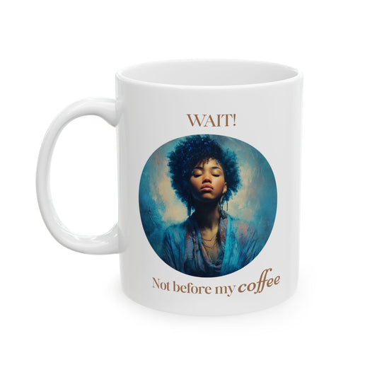 “Not Before My Coffee” Afrocentric Art Mug | Blue Toned Morning Mood | Glossy Ceramic, Dishwasher & Microwave Safe