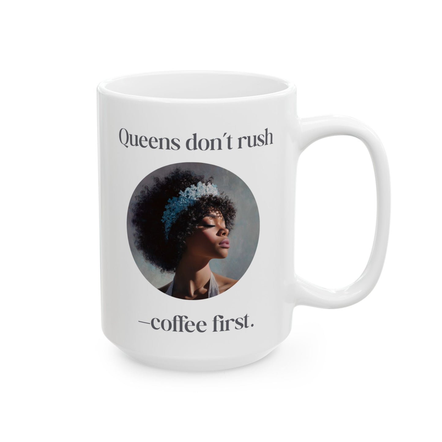 “Queens Don’t Rush — Coffee First” Art Mug