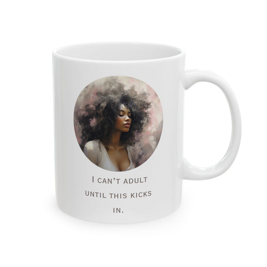 “I Can’t Adult Until This Kicks In” – Cozy Morning Art Mug