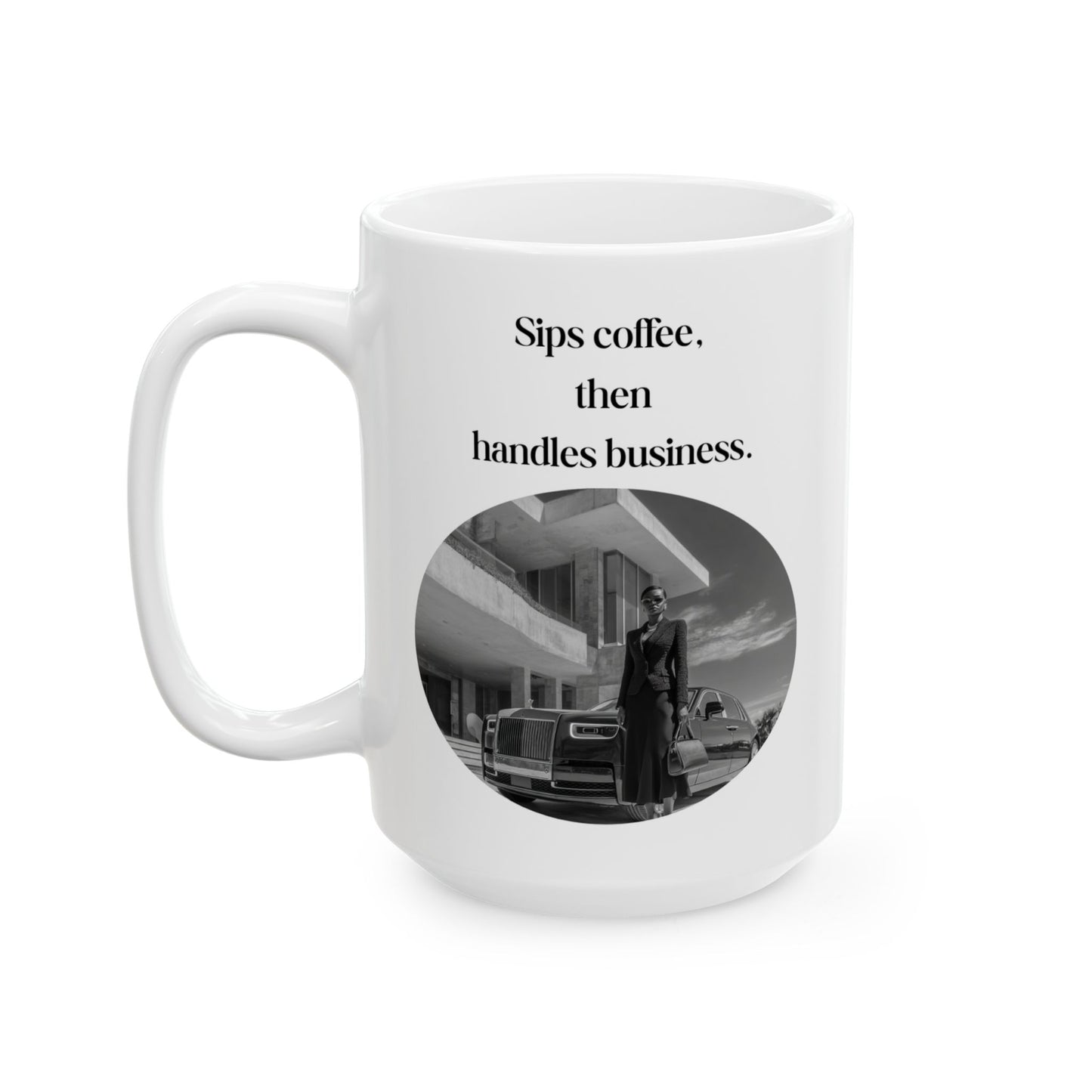 “Sips Coffee, Then Handles Business” Luxury Boss Mug — Empowering, Stylish & Perfect for Morning Hustlers