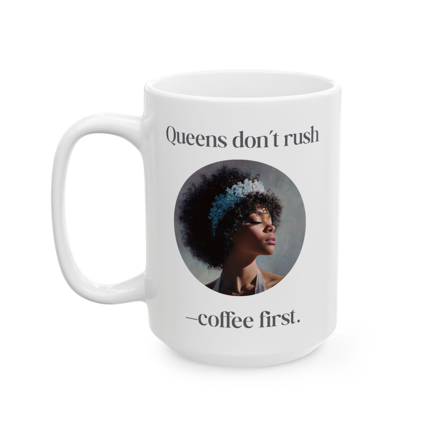 “Queens Don’t Rush — Coffee First” Art Mug